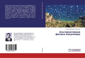 Al'ternativnaya fizika makromira di Gennadij Alexeevich Maximov edito da LAP Lambert Academic Publishing