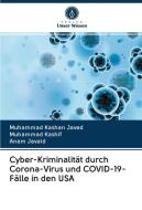 Cyber-Kriminalität durch Corona-Virus und COVID-19-Fälle in den USA di Muhammad Kashan Javed, Muhammad Kashif, Anam Javaid edito da Verlag Unser Wissen