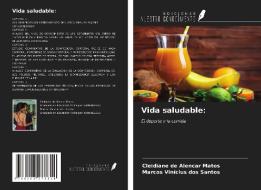 Vida saludable: di Cleidiane de Alencar Matos, Marcos Vinícius Dos Santos edito da Ediciones Nuestro Conocimiento