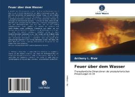 Feuer über dem Wasser di Anthony L. Blair edito da Verlag Unser Wissen