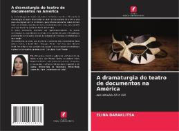 A dramaturgia do teatro de documentos na América di Elina Daraklitsa edito da Edições Nosso Conhecimento