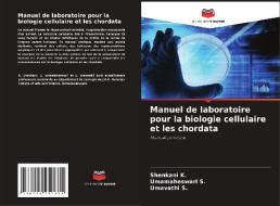 Manuel de laboratoire pour la biologie cellulaire et les chordata di Shenkani K., Umamaheswari S., Umavathi S. edito da Editions Notre Savoir