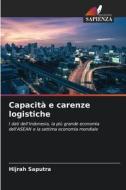 Capacità e carenze logistiche di Hijrah Saputra edito da Edizioni Sapienza