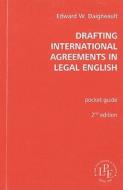 Drafting International Agreements in Legal English di Edward W. Daigneault edito da Kluwer Law International