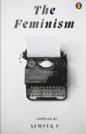 The Feminism di Senita F edito da aelay publish