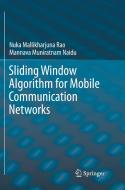 Sliding Window Algorithm for Mobile Communication Networks di Nuka Mallikharjuna Rao, Mannava Muniratnam Naidu edito da Springer Singapore