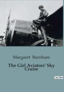 The Girl Aviators' Sky Cruise di Margaret Burnham edito da Culturea