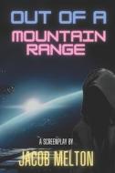 Out Of A Mountain Range di Melton Jacob Melton edito da Independently Published