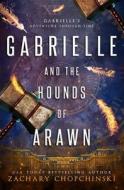 Gabrielle And The Hounds Of Arawn di Chopchinski Zachary Chopchinski edito da Independently Published