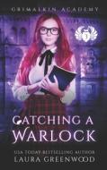 Catching A Warlock di Greenwood Laura Greenwood edito da Independently Published