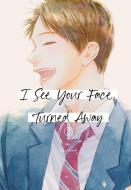 I See Your Face, Turned Away 2 di Rumi Ichinohe edito da Kodansha Comics