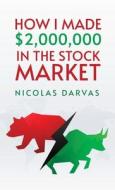 How I Made $2,000,000 in the Stock Market di Nicolas Darvas edito da LUSHENA BOOKS INC