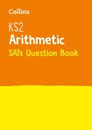 KS2 Maths - Arithmetic SATs Question Book di Collins KS2 edito da HarperCollins Publishers