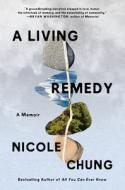 A Living Remedy: A Memoir di Nicole Chung edito da ECCO PR