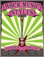 Rock Music Styles di Katherine Charlton edito da Mcgraw-hill Education - Europe