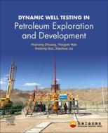 Dynamic Well Testing in Petroleum Exploration and Development di Huinong Zhuang, Yongxin Han, Hedong Sun edito da ELSEVIER