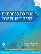 Express to the TOEFL iBT (R) Test with CD-ROM di Tammy le Roi Gilbert, Dorothy E. Zemach edito da Pearson Education (US)