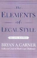 The Elements of Legal Style di Bryan A. Garner edito da OXFORD UNIV PR