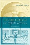 The Explanation Of Social Action di Martin edito da OUP USA