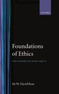 Foundations of Ethics: The Gifford Lectures Delivered in the University of Aberdeen, 1935-6 di W. David Ross edito da OXFORD UNIV PR