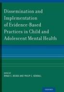 Dissemination And Implementation Of Evidence-based Practices In Child And Adolescent Mental Health edito da Oxford University Press Inc