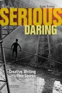 Serious Daring: Creative Writing in Four Genres di Lisa Roney edito da OXFORD UNIV PR