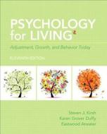 Psychology for Living: Adjustment, Growth and Behavior Today with New Mysearchlab with Pearson Etext di Eastwood Atwater, Steven J. Kirsh, Karen Grover Duffy edito da Pearson