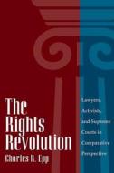 The Rights Revolution - Lawyers, Activists, & Supreme Courts in Comparative Perspective (Paper) di Charles R. Epp edito da University of Chicago Press