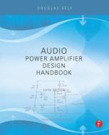 Audio Power Amplifier Design Handbook di Douglas Self edito da Taylor & Francis Ltd