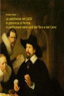 La pestilenza del 1630 in provincia di Parma, in particolare nelle valli del Taro e del Ceno di Daniele Uboldi edito da Lulu.com