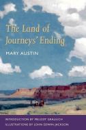 The Land of Journeys' Ending di Mary Austin edito da University of Illinois Press