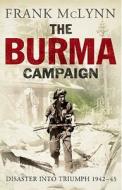 The Burma Campaign: Disaster Into Triumph, 1942-45 di Frank McLynn edito da Yale University Press