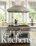 Real Life Kitchens di Lyn Peterson edito da Clarkson Potter Publishers
