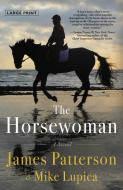 The Horsewoman di James Patterson, Mike Lupica edito da LITTLE BROWN & CO