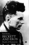 Beckett and Eros: Death of Humanism di P. Davies edito da SPRINGER NATURE