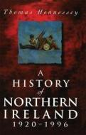 A History of Northern Ireland, 1920-96 di Thomas Hennessey edito da PALGRAVE