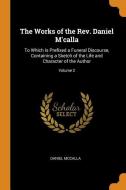 The Works Of The Rev. Daniel M'calla di Daniel McCalla edito da Franklin Classics Trade Press