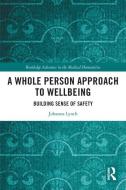 A Whole Person Approach To Wellbeing di Lynch Johanna Lynch edito da Taylor & Francis Ltd