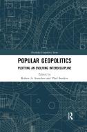 Popular Geopolitics di Robert A. Saunders, Strukov Vlad edito da Taylor & Francis Ltd