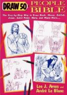 Draw 50 People from the Bible: The Step-By-Step Way to Draw Noah, Moses, Delilah, Jesus, Saint Peter, Mary, and Many Mor di Lee J. Ames edito da BROADWAY BOOKS