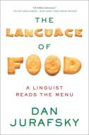 The Language of Food di Dan Jurafsky edito da WW Norton & Co