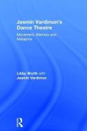Jasmin Vardimon's Dance Theatre di Libby (Royal Holloway Worth, Jasmin Vardimon edito da Taylor & Francis Ltd