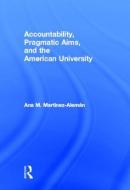 Accountability, Pragmatic Aims, and the American University di Ana M. Martínez-Alemán edito da Routledge