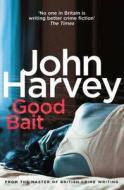 Good Bait di John Harvey edito da Cornerstone