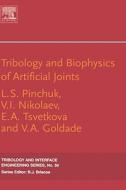 Tribology and Biophysics of Artificial Joints di Pinchuk edito da ELSEVIER SCIENCE PUB CO