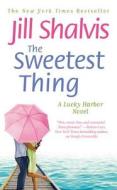 The Sweetest Thing di Jill Shalvis edito da Little, Brown & Company