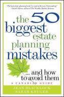 The 50 Biggest Estate Planning Mistakes...and How to Avoid Them di Jean Blacklock edito da John Wiley & Sons