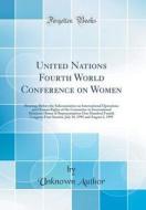 United Nations Fourth World Conference on Women: Hearings Before the Subcommittee on International Operations and Human Rights of the Committee in Int di Unknown Author edito da Forgotten Books