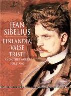 Finlandia, Valse Triste and Other Works for Solo Piano di Jean Sibelius edito da DOVER PUBN INC