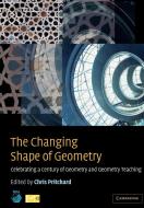 The Changing Shape of Geometry di Mathematical Association Of America, Chris Pritchard edito da Cambridge University Press